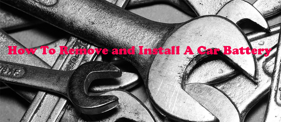 How To Remove and Install A Car Battery