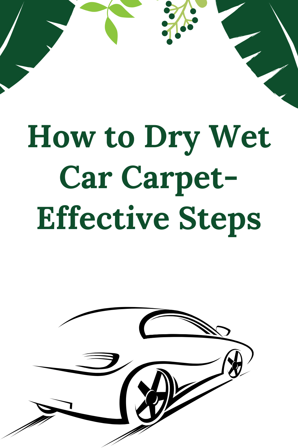 How to Dry Car Wet Carpet Effective Steps The Car Buzz