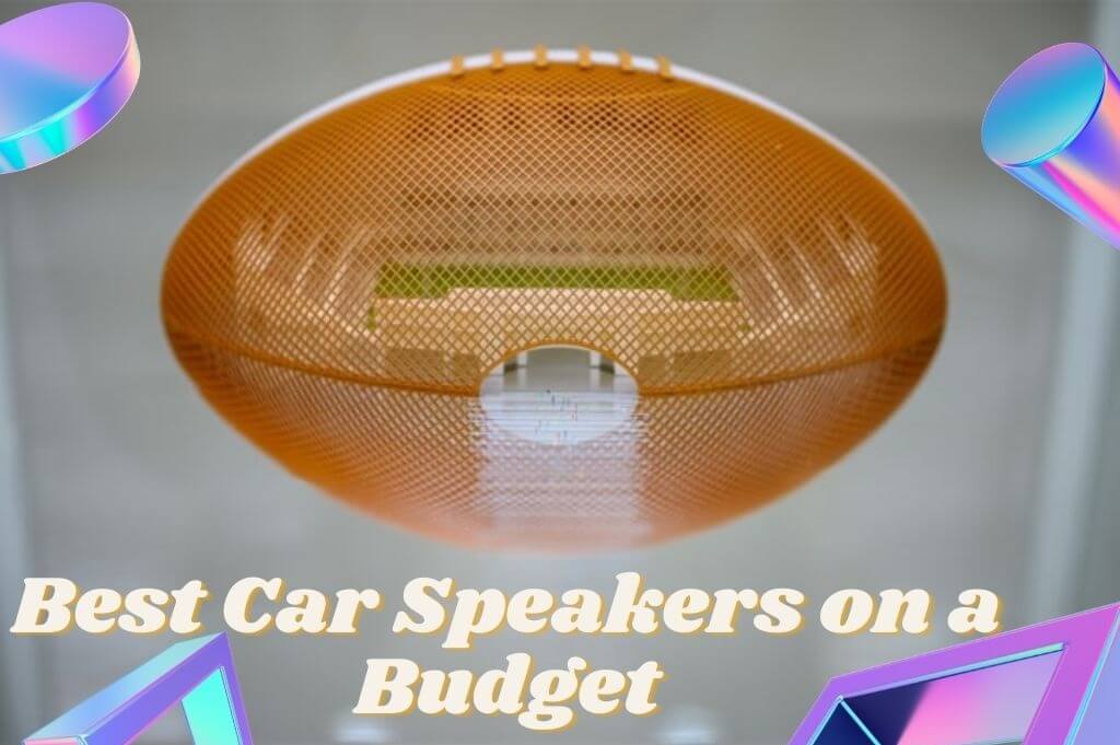 Best Car Speakers on a Budget