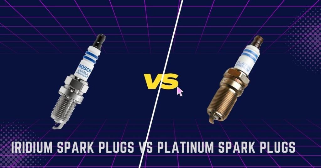 Iridium Spark Plugs Vs Platinum Spark Plugs