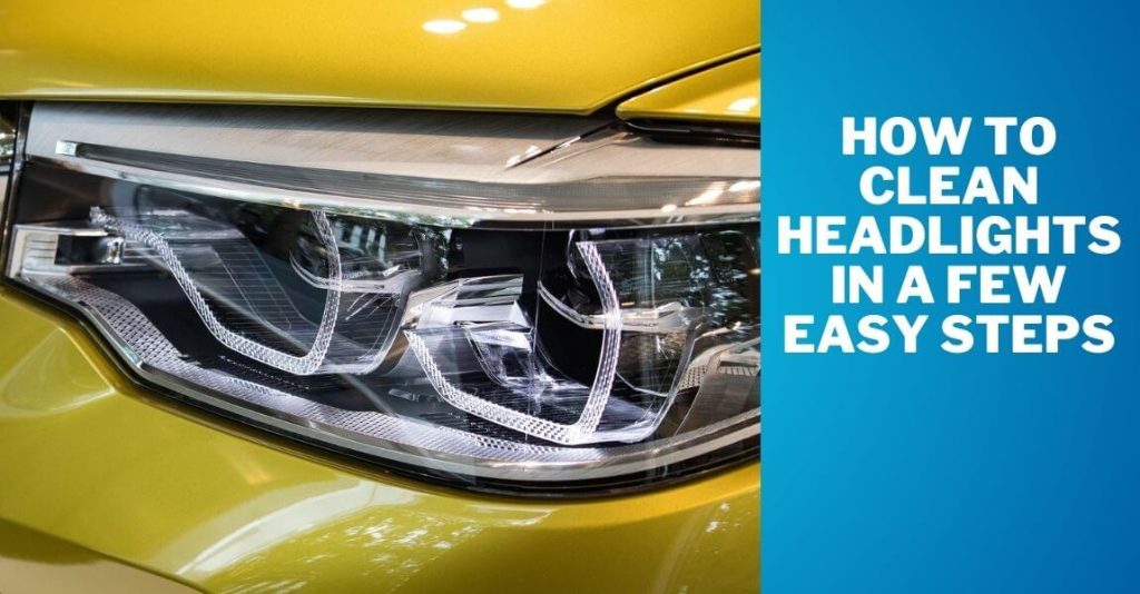 How to Clean Headlights in a Few Easy Steps
