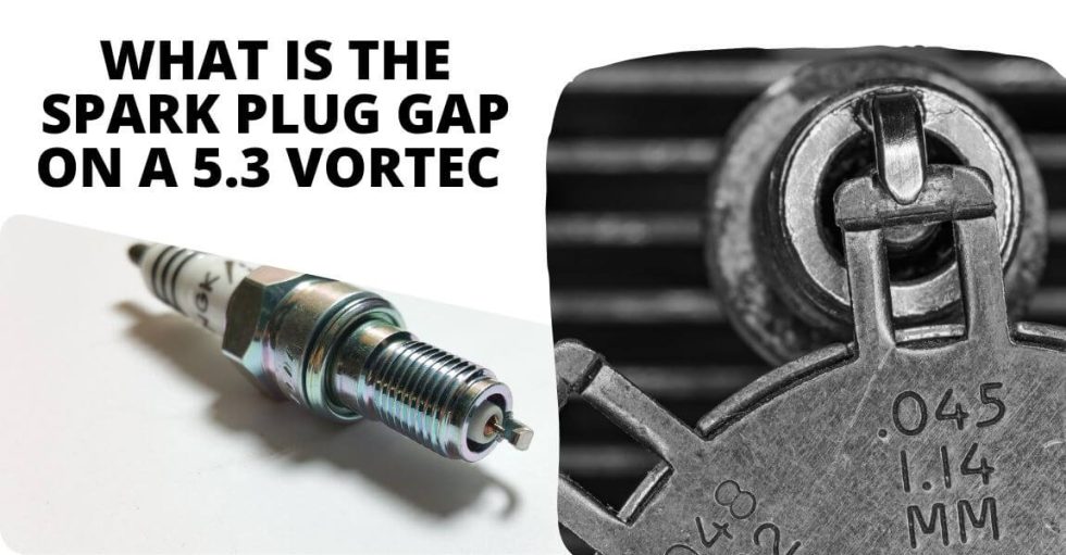 What Is the Spark Plug Gap on a 5.3 Vortec Mastering Optimal Performance