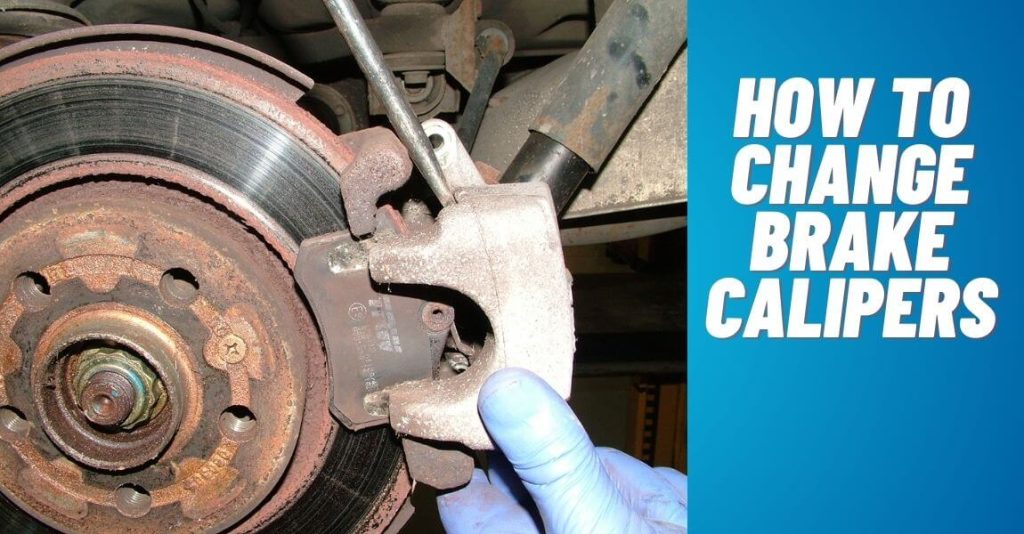 How to Change Brake Calipers